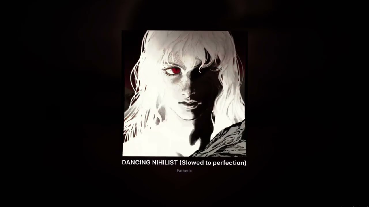 Pathetic - DANCING NIHILIST (Slowed to perfection)