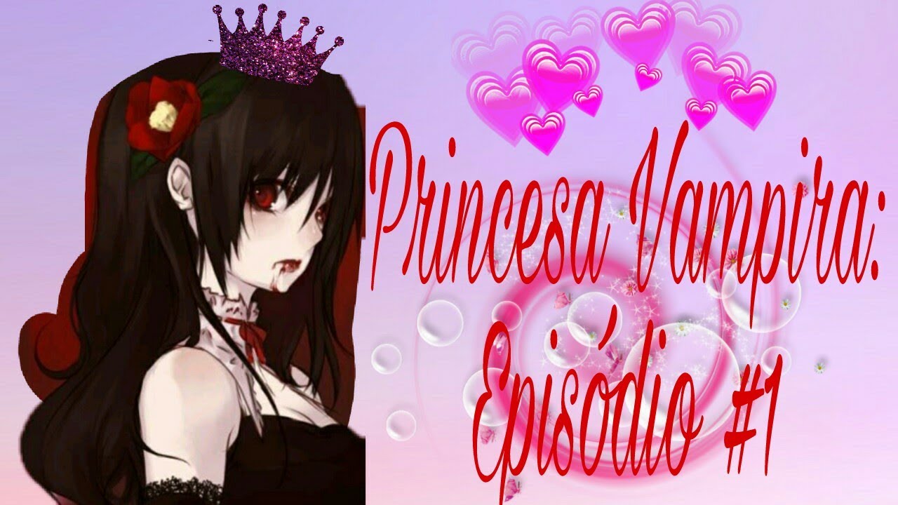 Princesa Vampira:Episódio #1 (Gacha Studio)