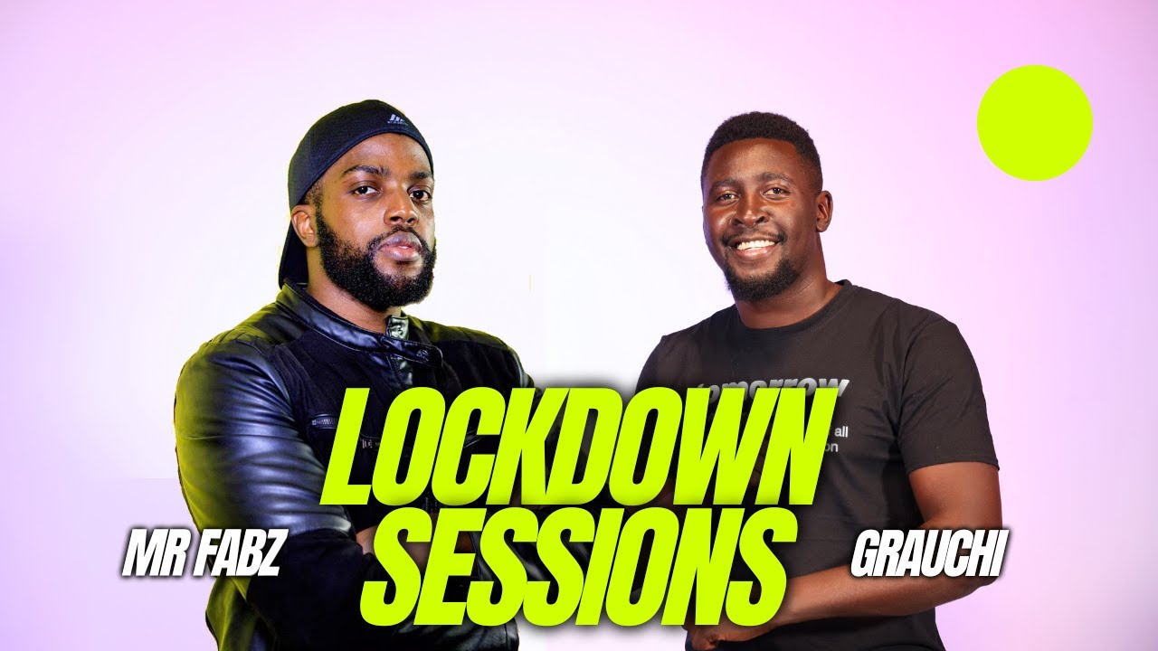 Lockdown Sessions Ft Grauchi & Dj Mr Fabz
