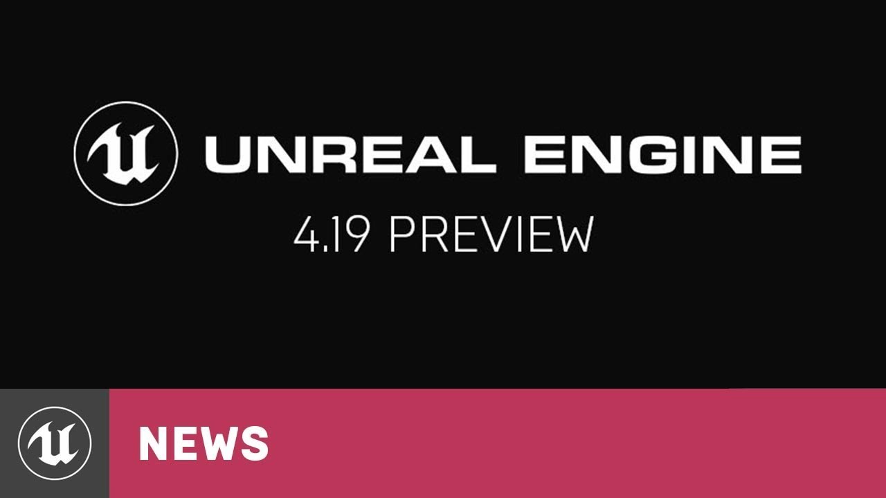 4.19 Preview | News | Unreal Engine Livestream