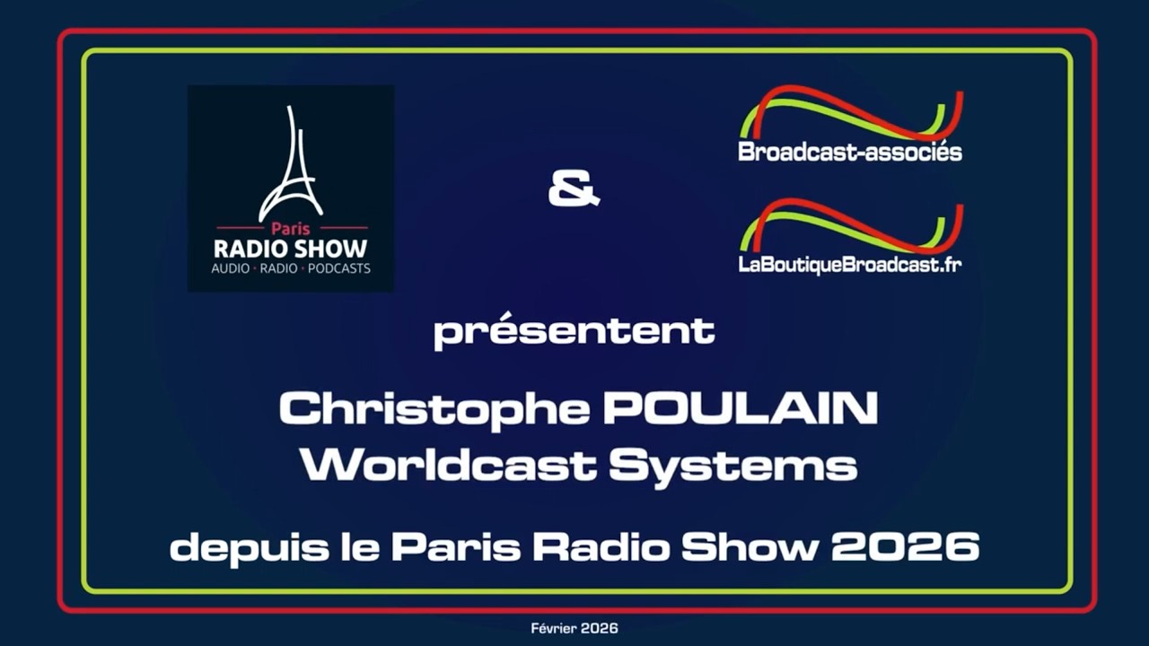 Paris Radio Show 2026 - Christophe POULAIN – Worldcast Systems