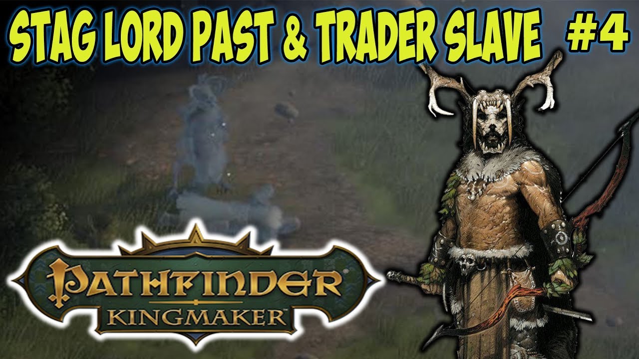 Pathfinder Kingmaker monk playtrough hard, stag lord past & trader slave, guide, tips & trick HD