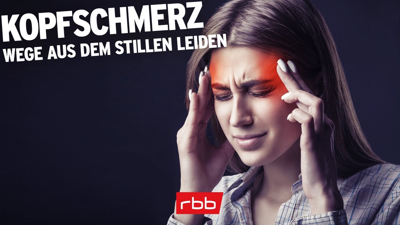 Kopfschmerz – Wege aus dem stillen Leiden | rbb Praxis