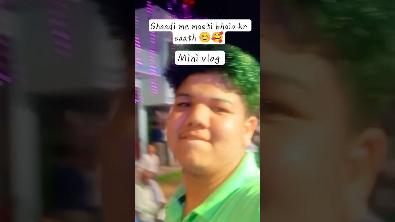 shaadi me masti 😜 #minivlog #brotherhood #Akhileshavasthivlogs