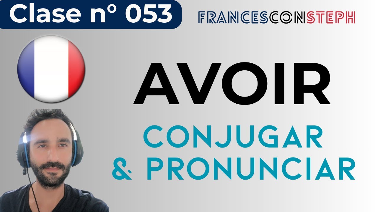 📘 El verbo AVOIR en francés 🇫🇷 (tener) | Conjugación en presente | Clase n°053 | A1