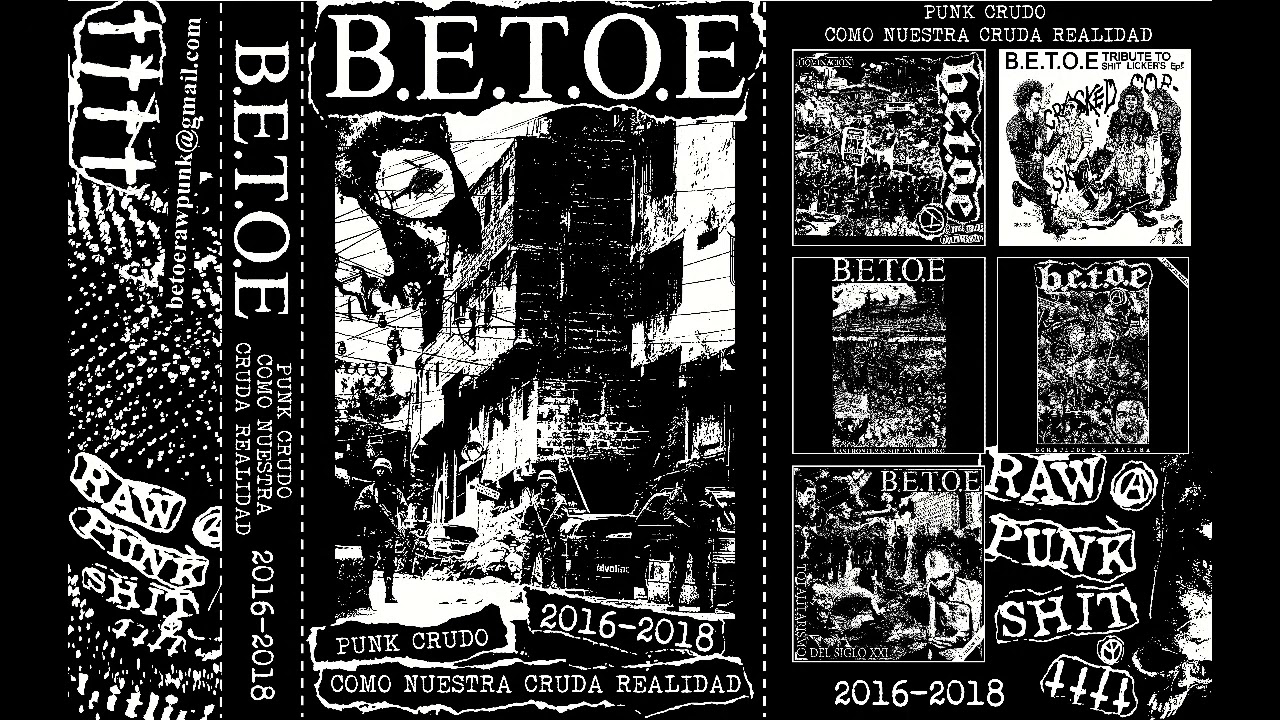B.E.T.O.E - punk crudo como nuestra cruda realidad 2016/2018.