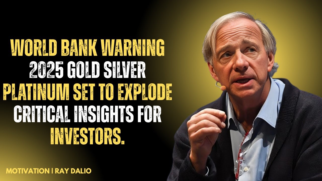 WORLD BANK WARNING 2025 Gold Silver Platinum Set to Explode Critical Insights for Investors.