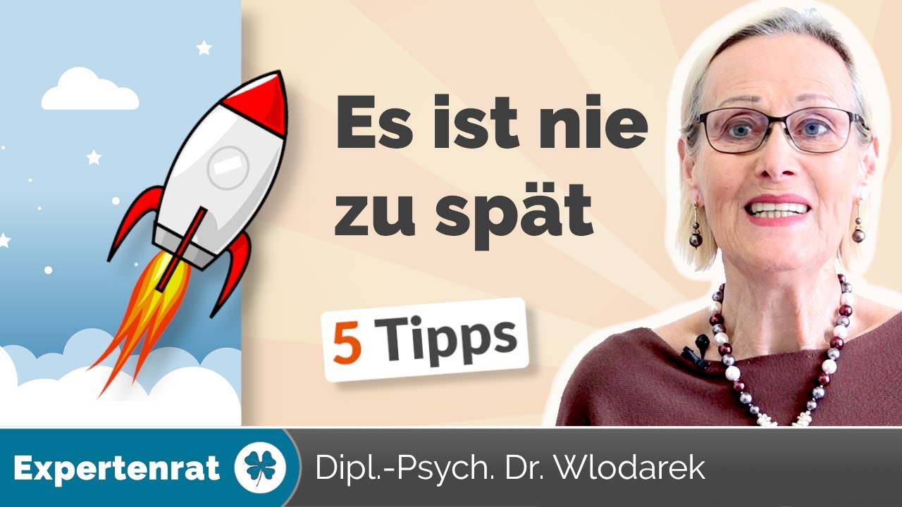 Es ist nie zu spät – 5 Tipps, um Ihre Träume & Wünsche zu verwirklichen!