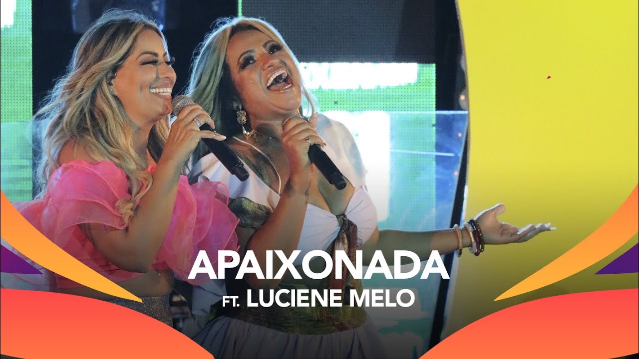 Walkyria Santos, Luciene Melo - APAIXONADA