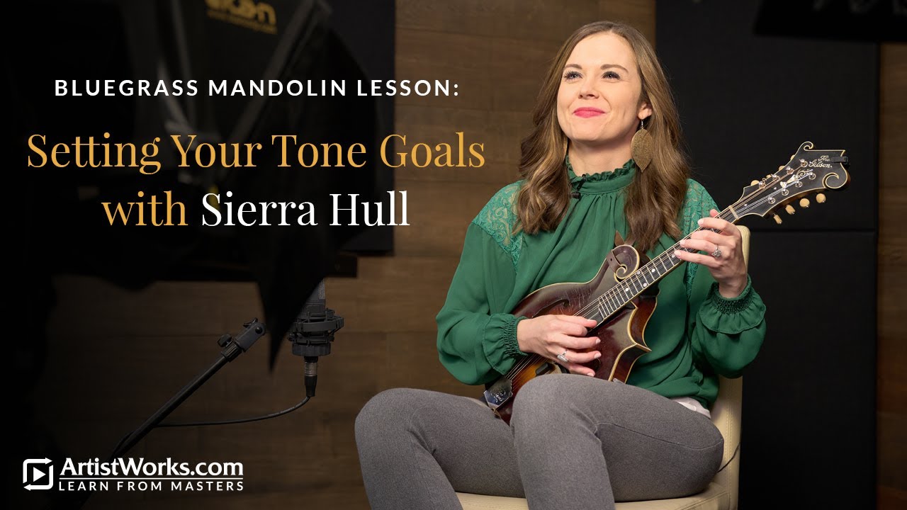 Bluegrass Mandolin Lesson: Setting Your Tone Goals with Sierra Hull || ArtistWorks
