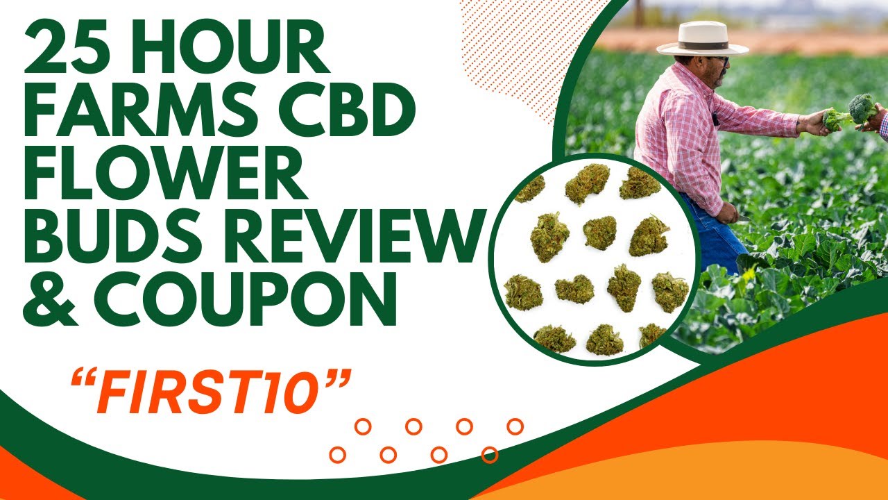 CBD Hemp Flower Small Buds Review || 25 Hour Farms Review & Discount Code &ndash; &ldquo;FIRST10