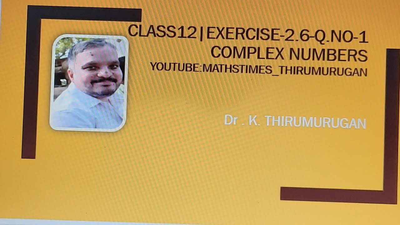 Class 12|Exercise 2.6-1|Complex numbers |Chapter 2|K.Thirumurugan