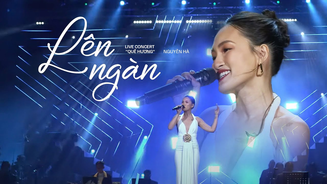 Lên Ngàn - Nguyên Hà | ST: Hoàng Việt | Live Concert Quê Hương
