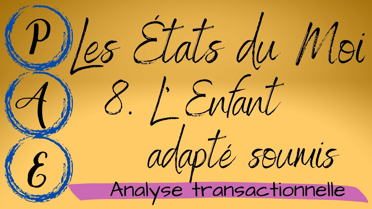 LES ÉTATS DU MOI - N°8 L' ENFANT ADAPTÉ SOUMIS