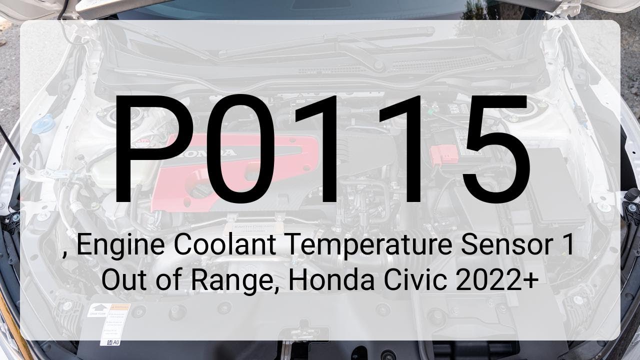 DTC P0115, Engine Coolant Temperature Sensor 1 Out of Range, Honda Civic 2022+