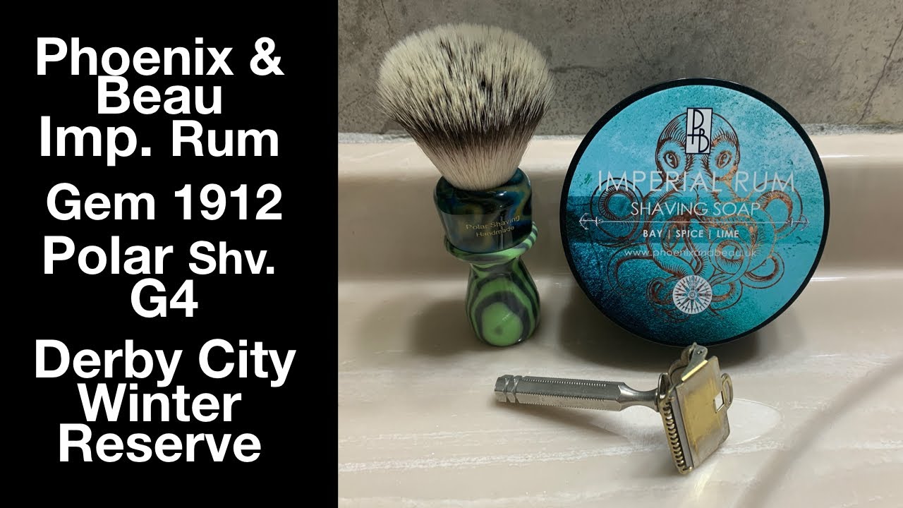 Gem 1912, Phoenix & Beau Imperial Rum, Polar Shaving G4, DCCS Winter Reserve