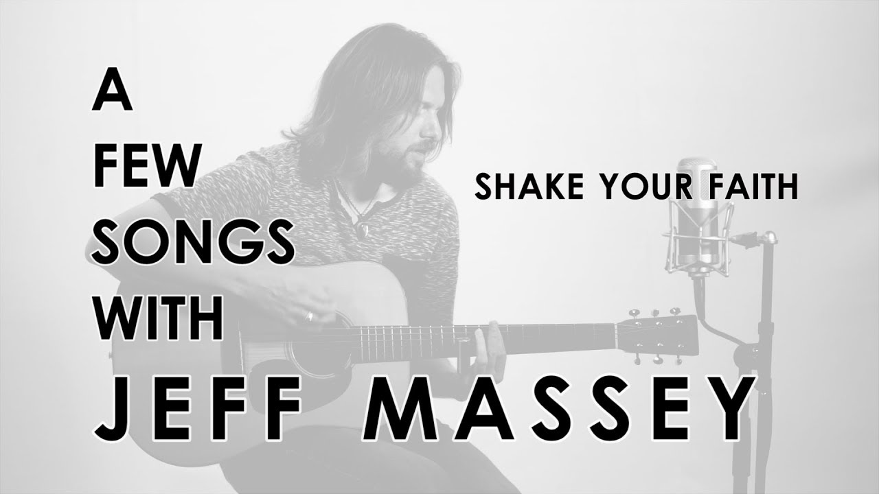 A Few Songs With Jeff Massey - Shake Your Faith