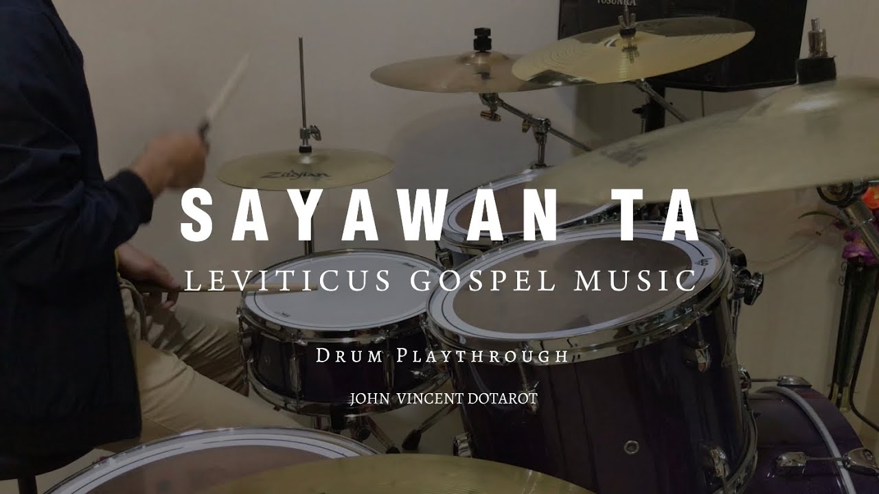 SAYAWAN TA - Drum Playthrough | Leviticus Gospel Music ( John Vincent Dotarot )
