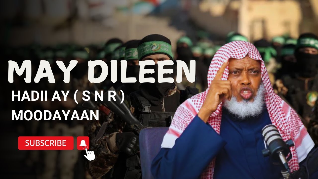 HADI  SNR  AY MODAYAAN MA AY DILEEN || SH MOHAMED KARIYE