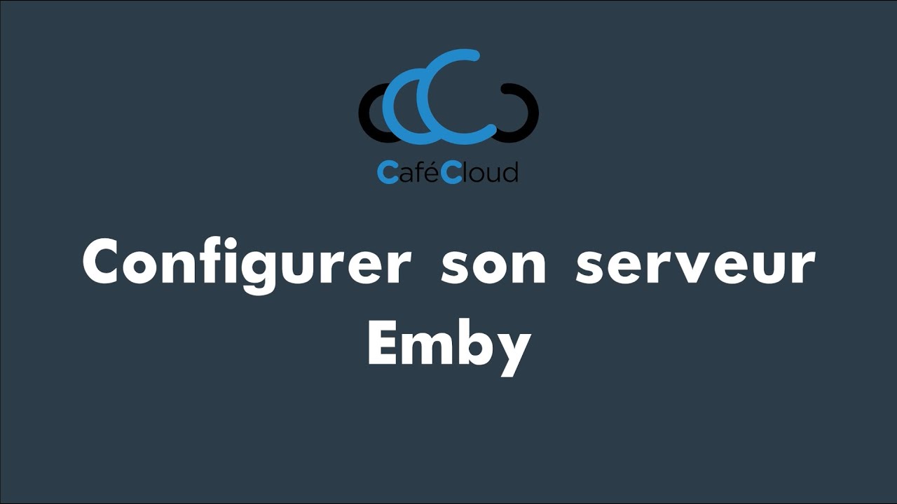 Configurer son serveur Emby (premi&egrave;re utilisation)