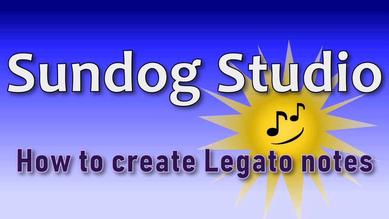 How to create Legato with Sundog Studio