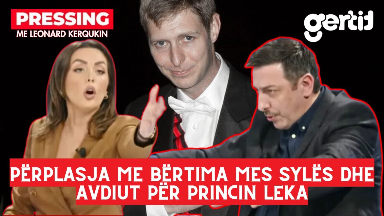 Përplasja me bërtima mes Valon Sylës dhe Zana Avdiut për Princin Leka | Pressing