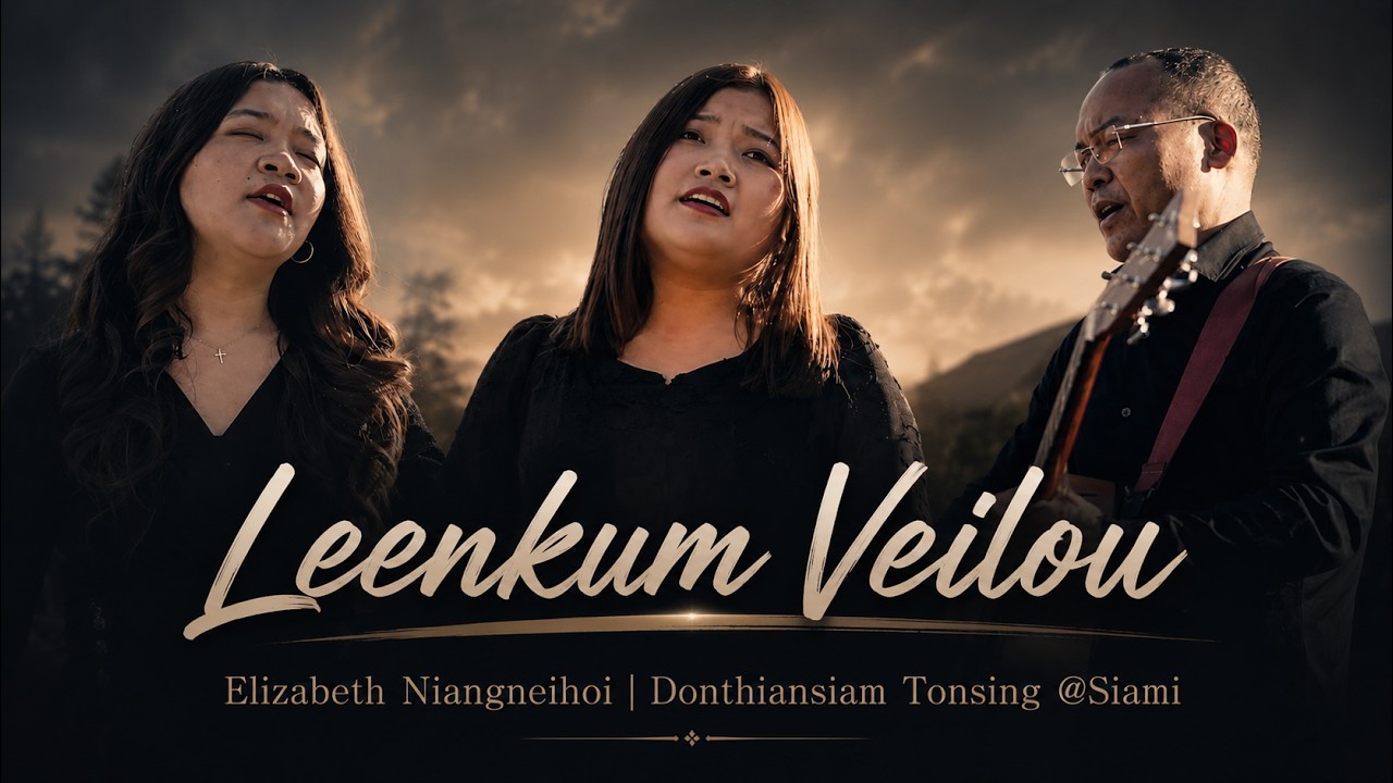 Leenkum Veilou - Elizabeth Niangneihoi | Donthiansiam Tonsing @ Siami - Lyrics&Tune: T Pumkhothang