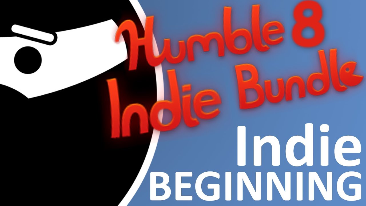Indie Beginning // Humble Indie Bundle 8
