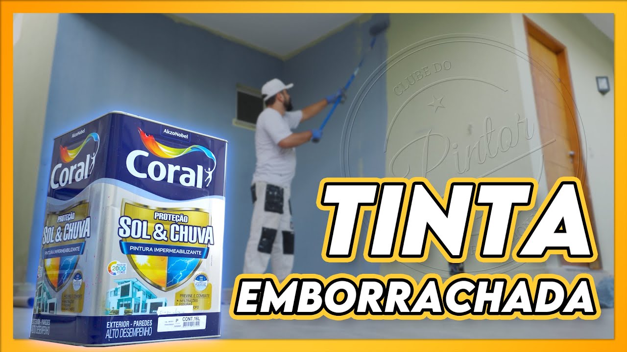 A Melhor Tinta Emborrachada do Mercado - Coral Proteção Sol & Chuva Pintura Impermeabilizante