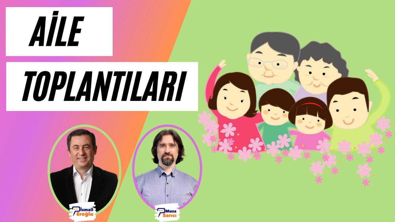 AİLE TOPLANTILARI NEDİR? NASIL YAPILIR?