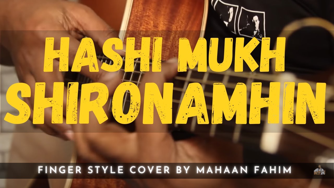 Hashi Mukh | SHIRONAMHIN | Finger - Style cover by Mahaan