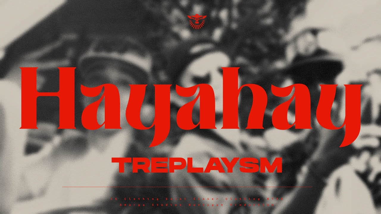 HAYAHAY - TREPLAYSM (Official Music Video)