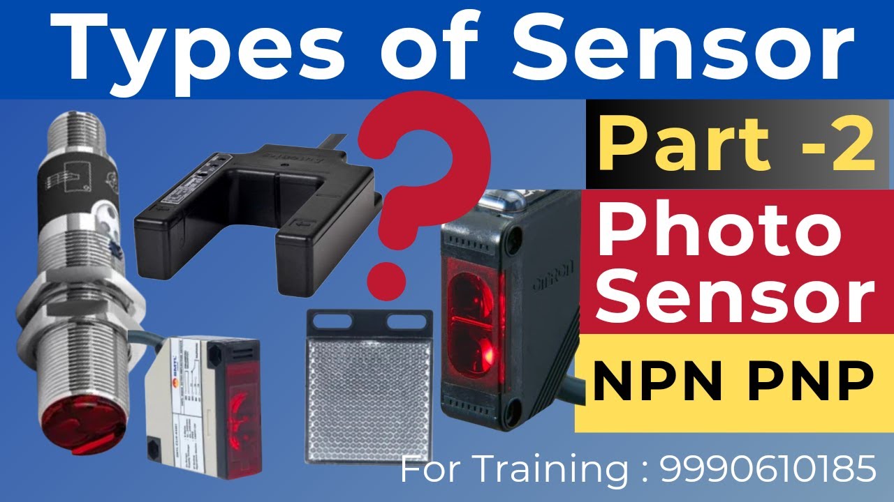 Part-2 Use of Different Sensor | Types of Sensor | NPN PNP Sensor | Types of Photo Sensor