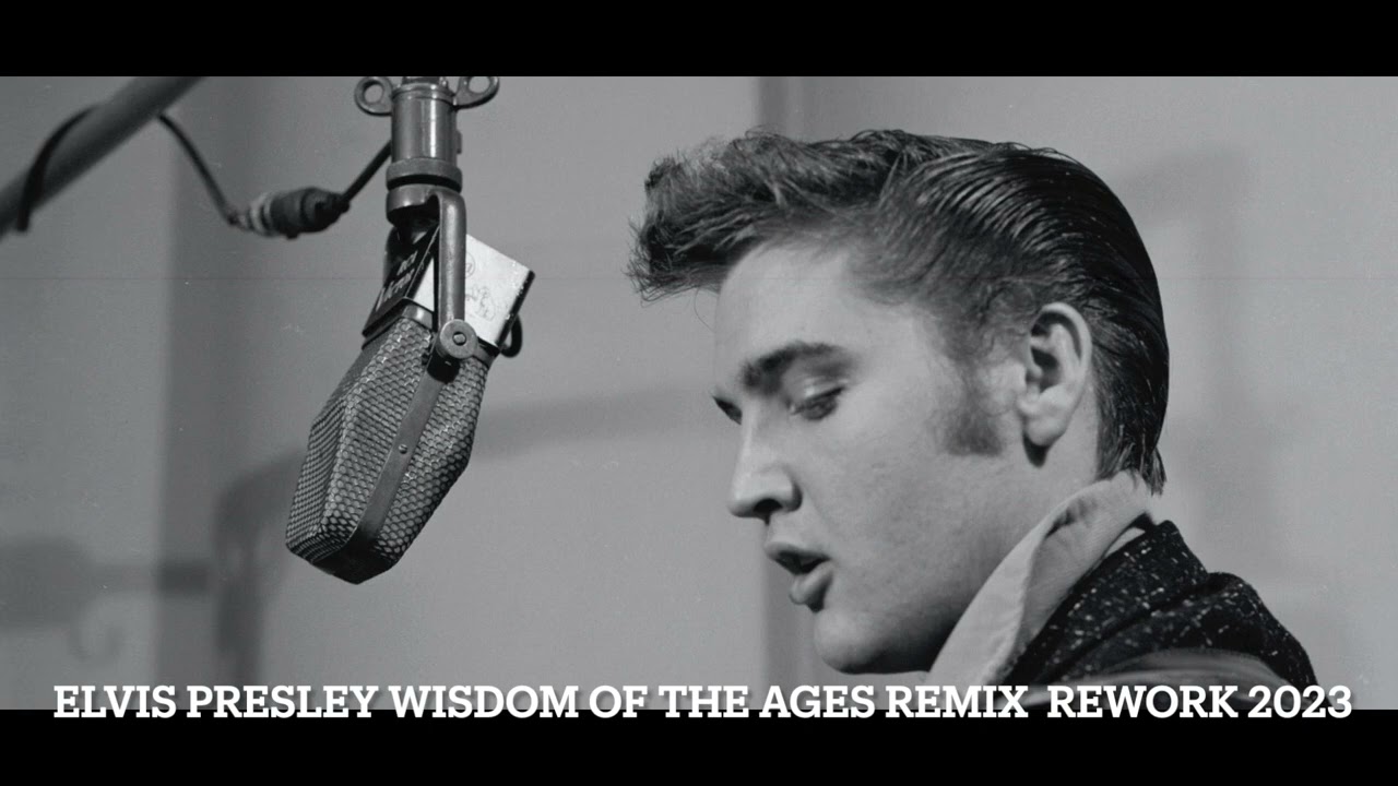 Elvis Presley Wisdom of the ages Remix  Rework by Adrian Calina