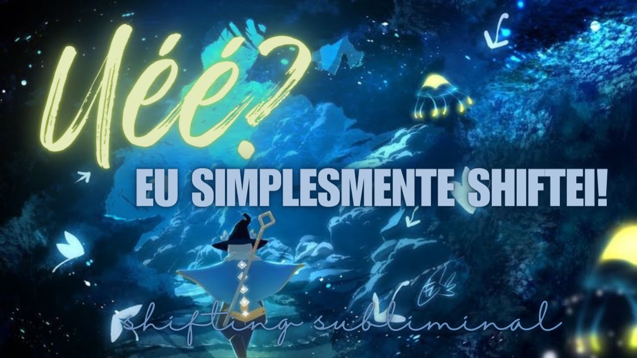 Ué? Eu simplesmente Shiftei - Shifting Subliminal