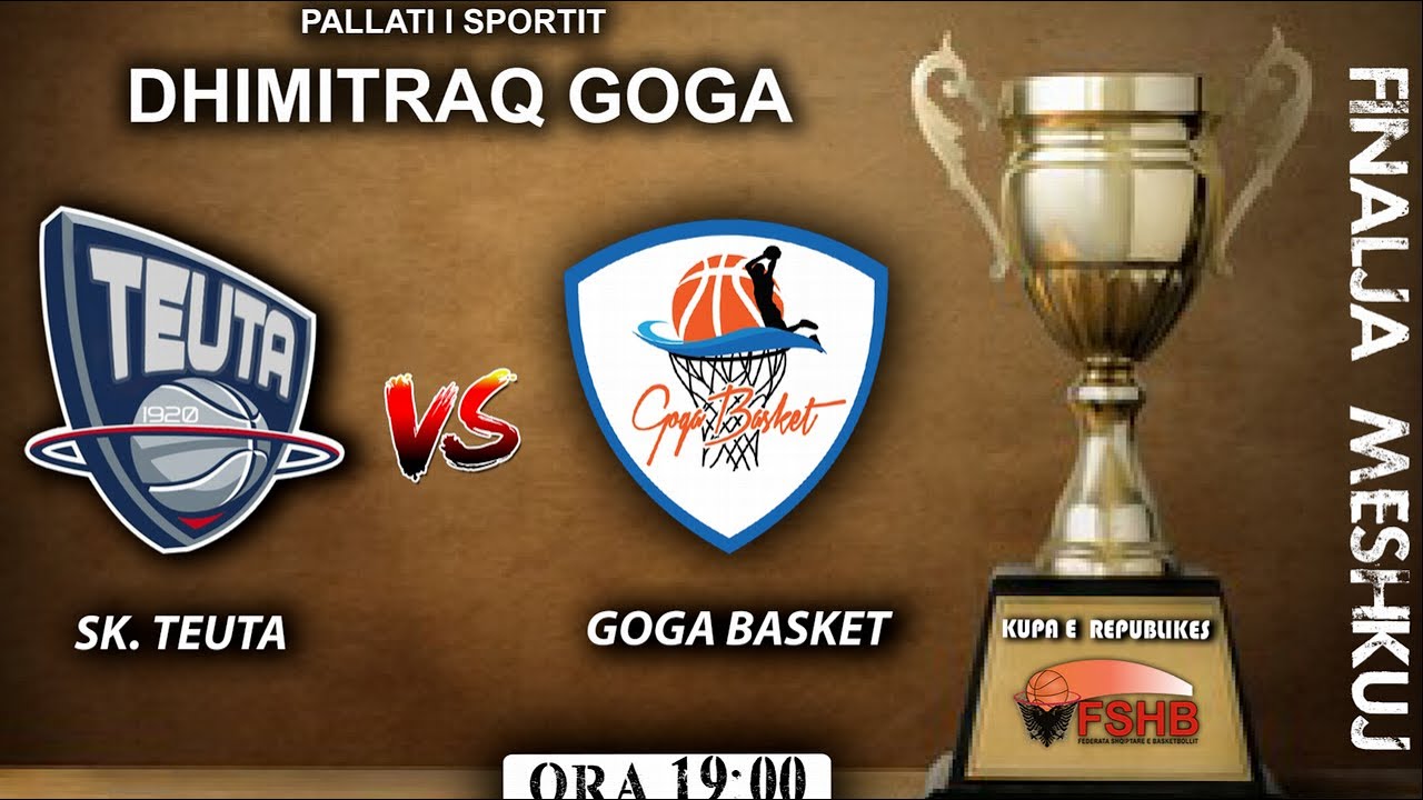 FINALE Meshkuj - SK. Teuta  VS Goga Basket  - 29.04.2021