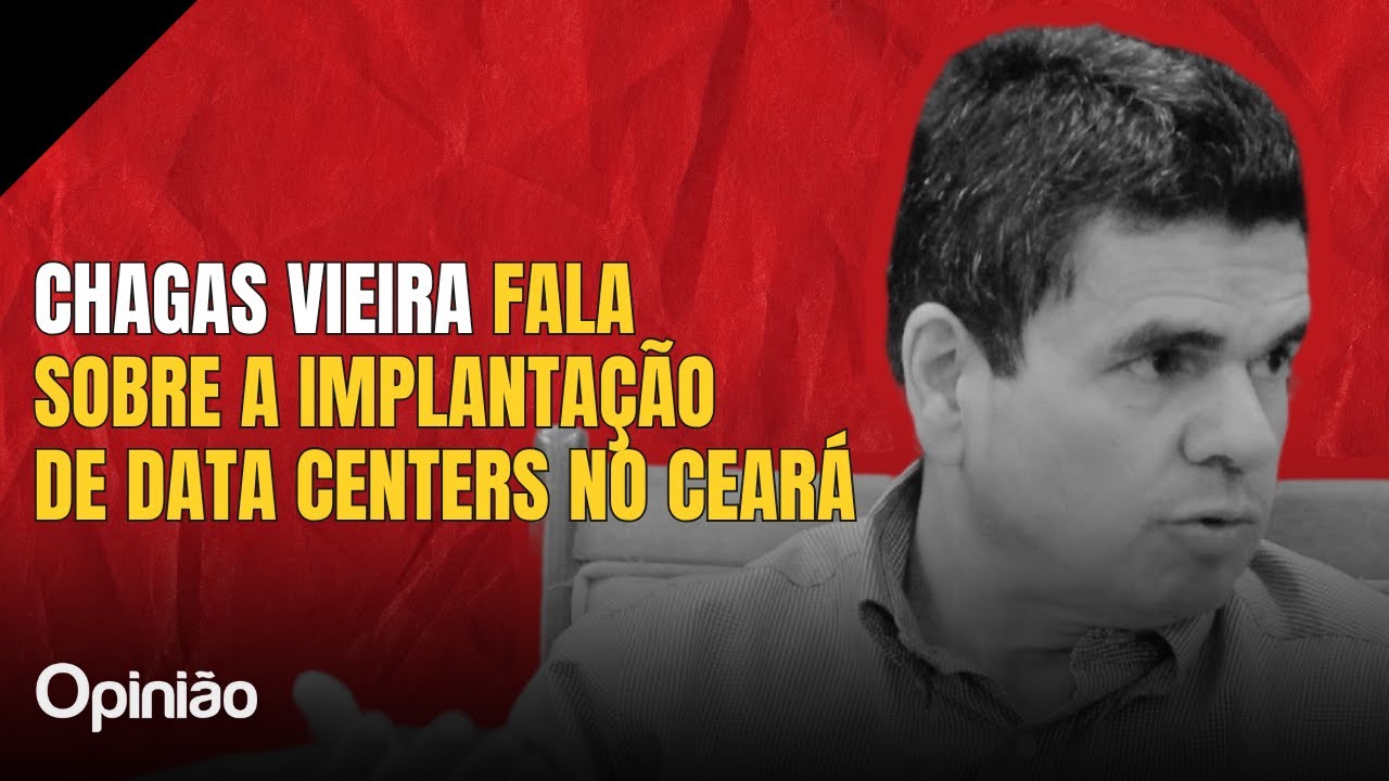 Chagas Vieira fala sobre a implantação de data centers no Ceará