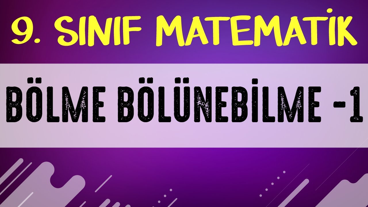Bölme Bölünebilme -1  | 9. SINIF MATEMATİK | ŞENOL HOCA