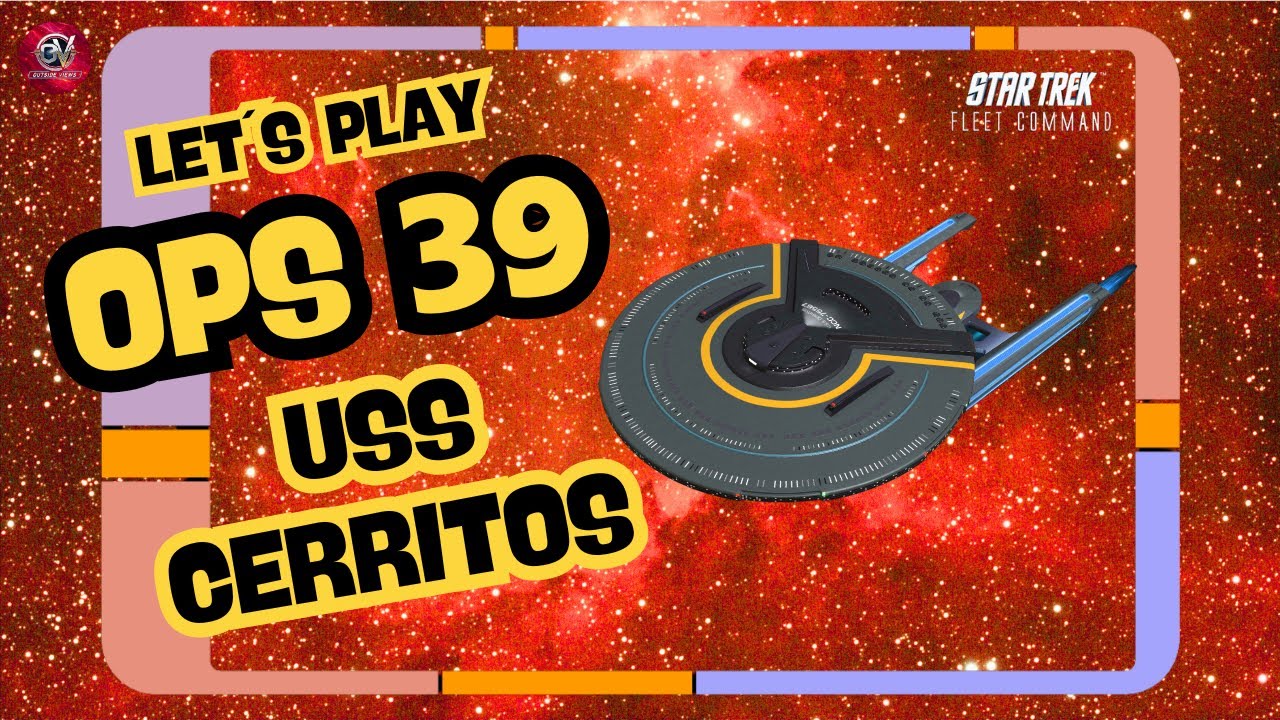 OPS 39 - USS Cerritos | Let´s Play Star Trek Fleet Command (STFC) | Outside Views STFC