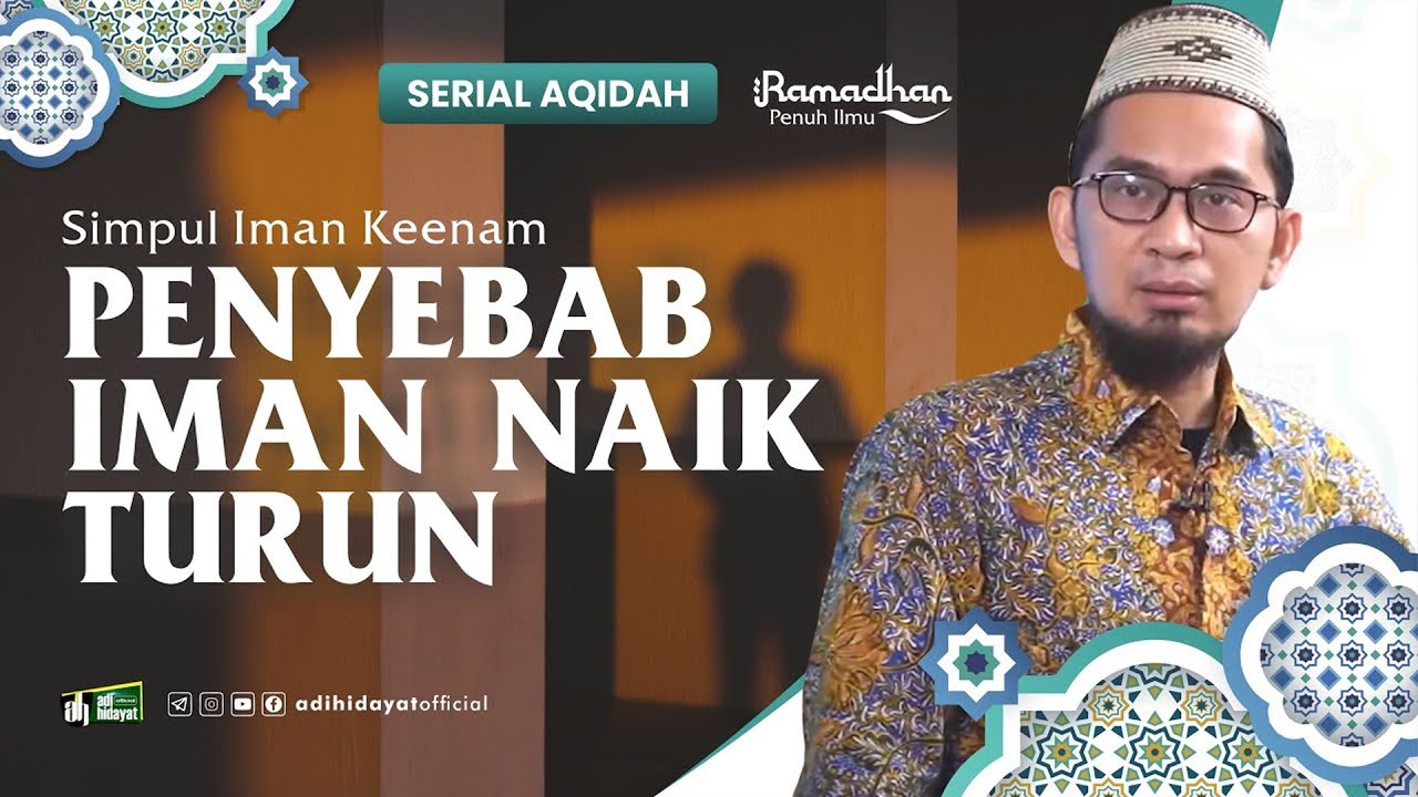 [ Serial Aqidah Eps 33 ] Penyebab Iman Naik dan Turun - Ustadz Adi Hidayat