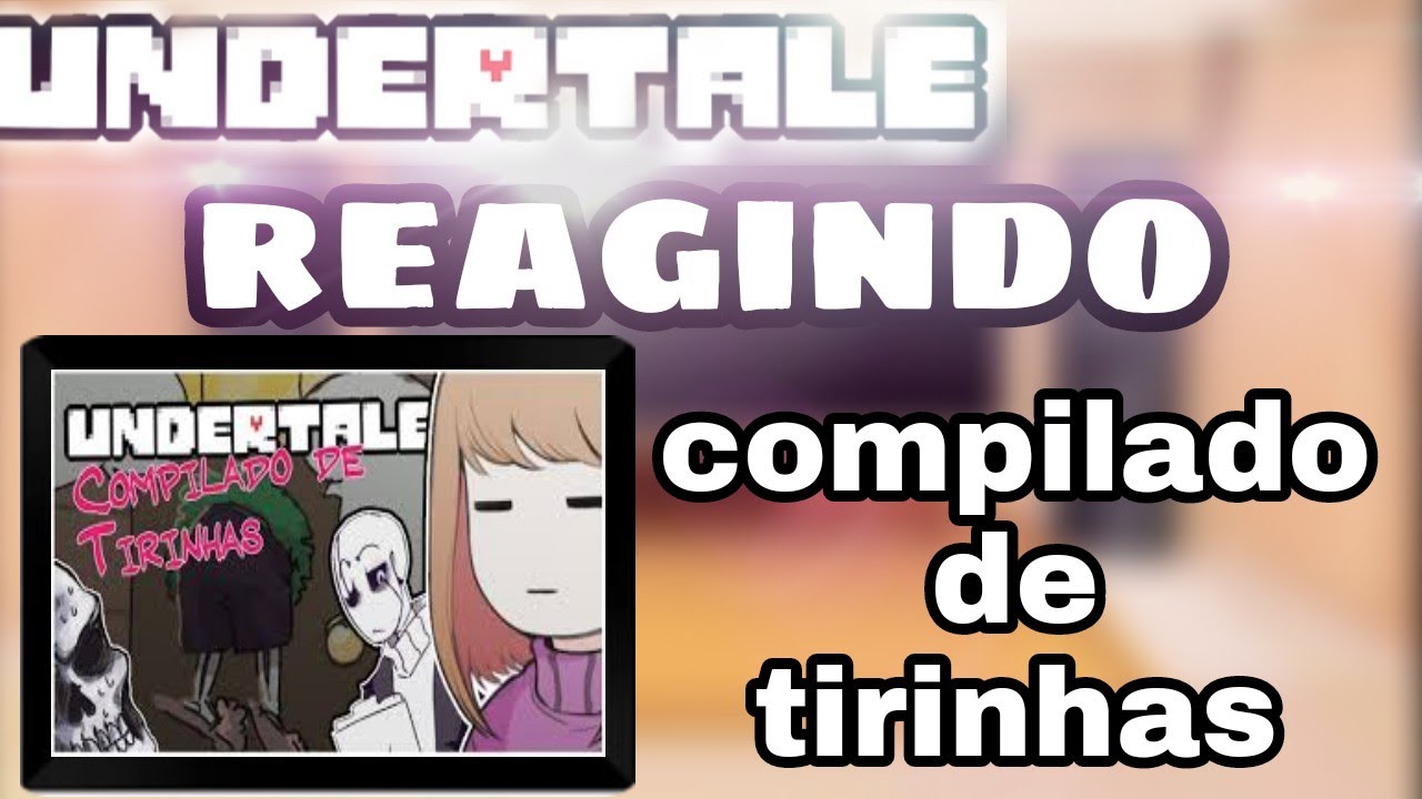 (react)-Undertale reage ao compilado de tirinhas de undertale