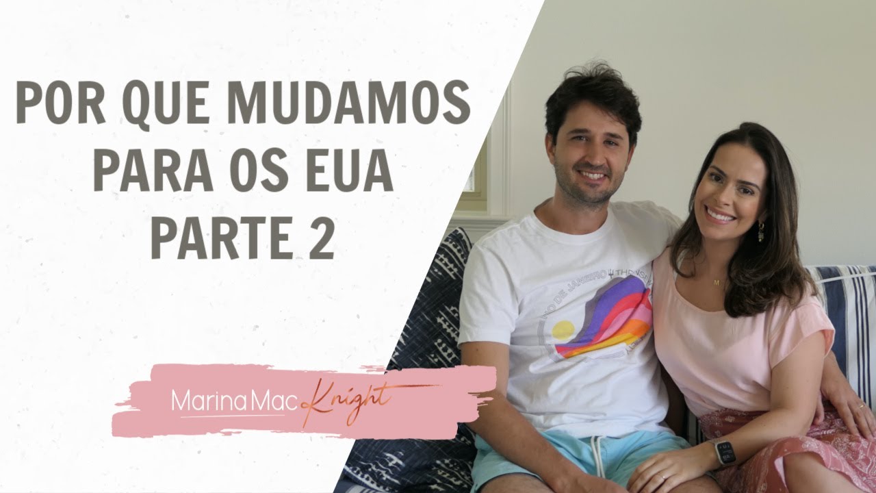 Por que mudamos para os Eua - Parte 2 | Mães Atuais