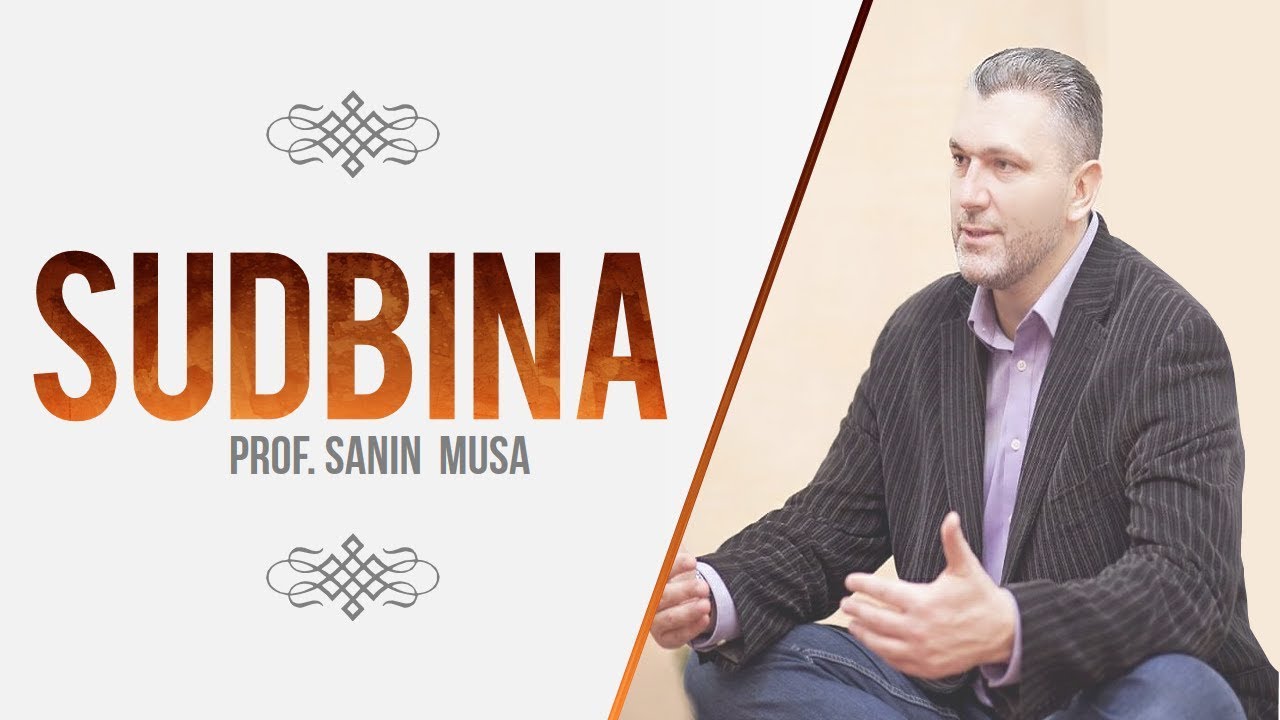 SUDBINA | Prof. Sanin Musa
