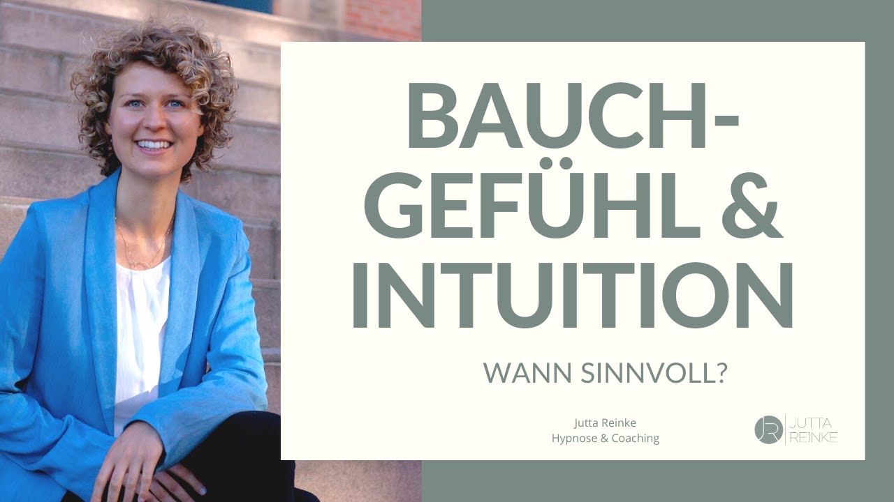 Wann soll ich auf mein BAUCHGEFÜHL und INTUITION hören und wie geht das überhaupt?