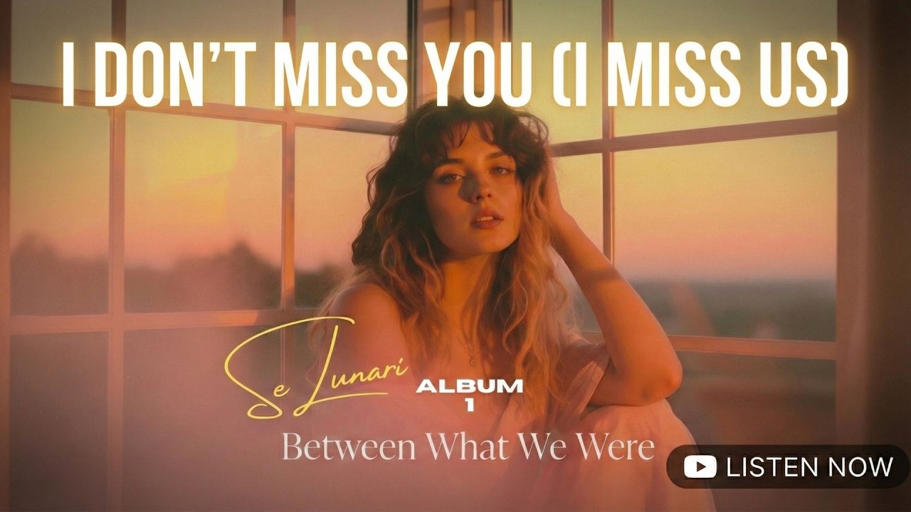 SeLunari – I Don’t Miss You (I Miss Us) (Official Audio)