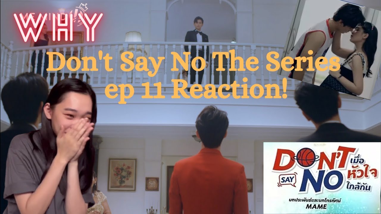[SO MANY TEARS] Don't Say No The Series เมื่อหัวใจใกล้กัน Ep 11 Reaction