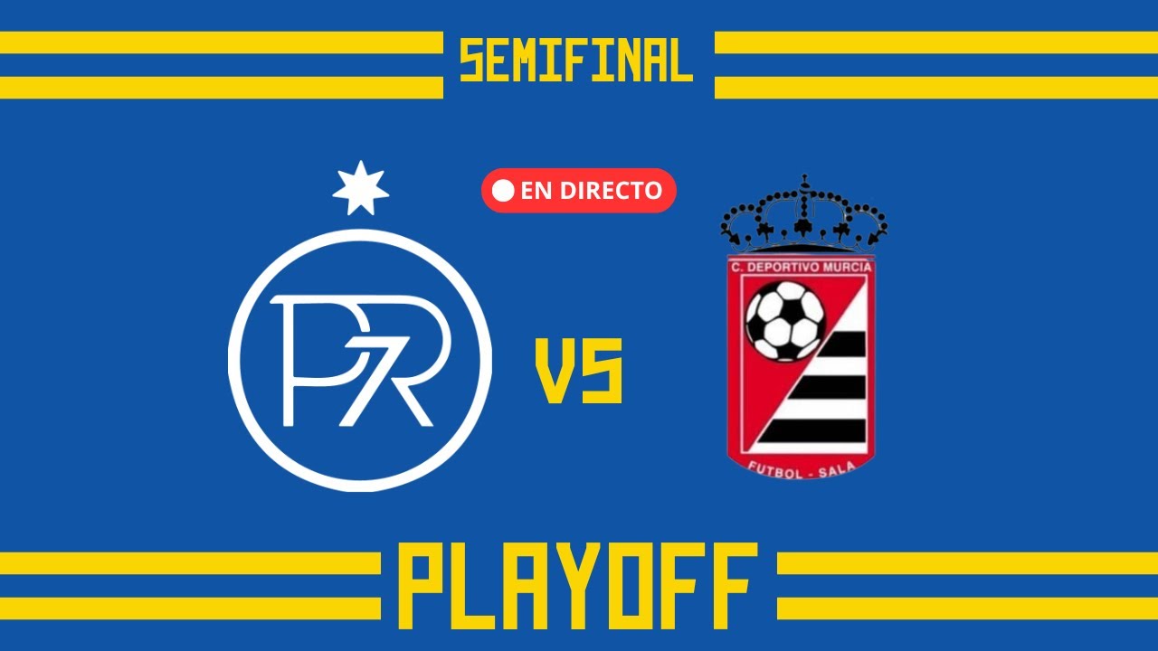 PR7 MURCIA FS 🆚 CD MURCIA FS || SEMIFINAL PLAYOFF - Cadete División de Honor
