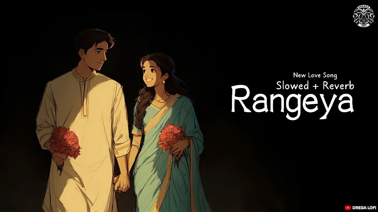 Rangeya | New Hindi Love Song | (Slowed + Reverb) | Drega Lofi 