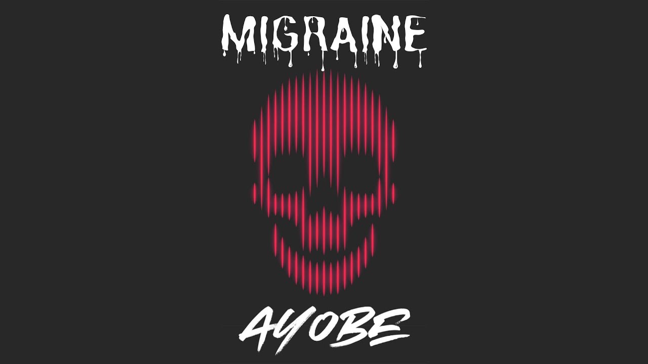 Ayobe - MIGRAINE (Official Release)