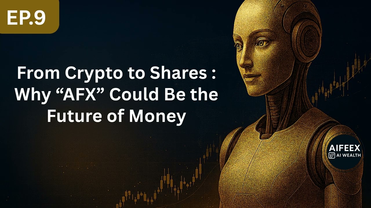 Ep9 : AFX : From Crypto to Shares: Why AFX Could Be the Future of Money